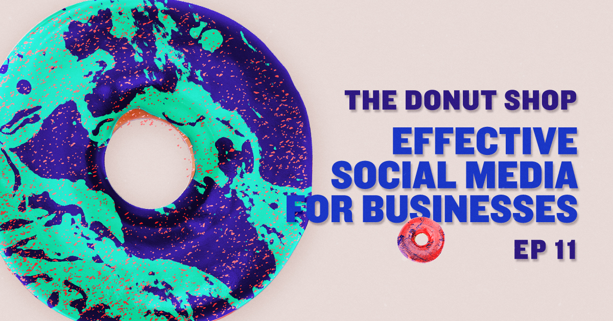 The Donut Shop Online Marketing Podcast, Effective Social Media for Business, Episode 11